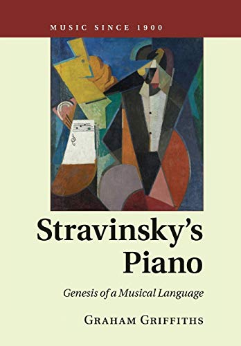 Stock-Bild f�r Stravinsky's Piano: Genesis of a Musical Language (Music Since 1900)