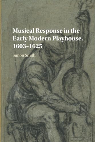 Imagen de stock para Musical Response in the Early Modern Playhouse, 1603?1625