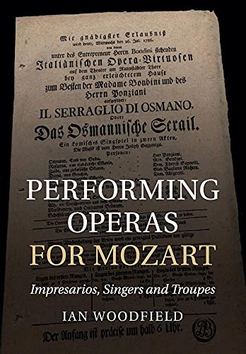 Imagen de archivo de Performing Operas for Mozart: Impresarios, Singers and Troupes a la venta por Swan Trading Company