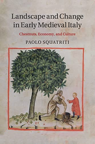 Beispielbild fr Landscape and Change in Early Medieval Italy: Chestnuts, Economy, and Culture zum Verkauf von Smith Family Bookstore Downtown