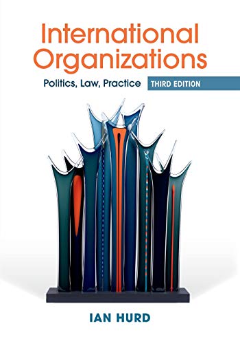 Beispielbild fr International Organizations : Politics, Law, Practice zum Verkauf von Better World Books