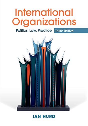 Imagen de archivo de International Organizations : Politics, Law, Practice a la venta por Better World Books: West
