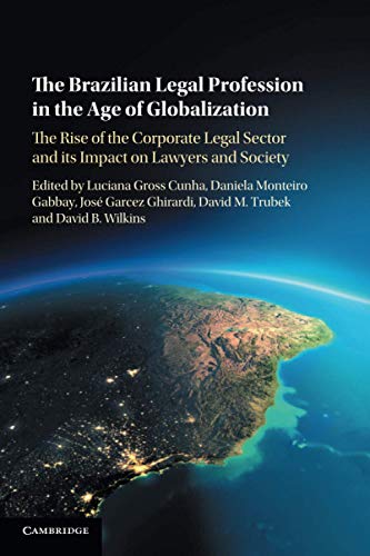 Beispielbild fr The Brazilian Legal Profession in the Age of Globalization: The Rise of the Corporate Legal Sector and its Impact on Lawyers and Society zum Verkauf von Big River Books