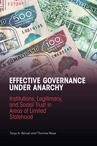 9781316635049: Effective Governance Under Anarchy: Institutions, Legitimacy, and Social Trust in Areas of Limited Statehood
