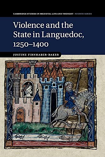 

Violence and the State in Languedoc, 1250-1400 (Cambridge Studies in Medieval Life and Thought: Fourth Series) [Soft Cover ]