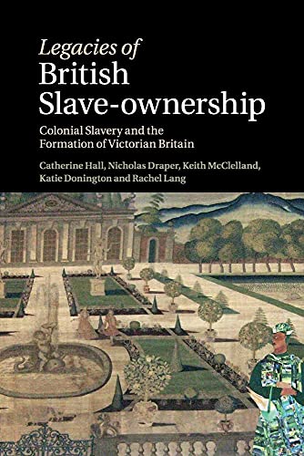 Stock image for Legacies of British Slave-Ownership: Colonial Slavery and the Formation of Victorian Britain for sale by GoldenWavesOfBooks