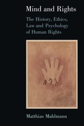 Beispielbild fr Mind and Rights: The History, Ethics, Law and Psychology of Human Rights zum Verkauf von Monster Bookshop