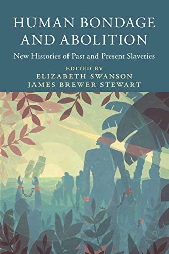 Beispielbild für Human Bondage and Abolition: New Histories of Past and Present Slaveries (Slaveries since Emancipation) zum Verkauf von Discover Books