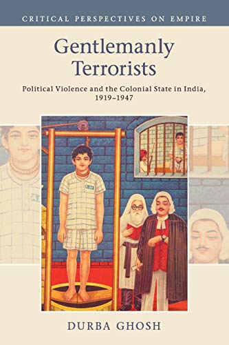 9781316637388: Gentlemanly Terrorists: Political Violence and the Colonial State in India, 1919–1947 (Critical Perspectives on Empire)