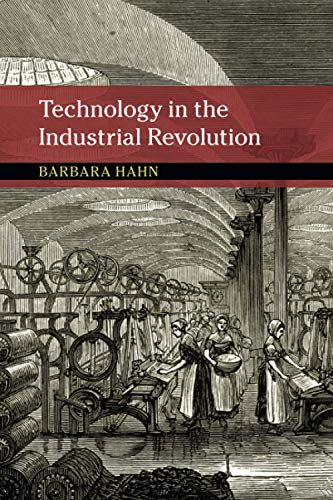 Imagen de archivo de Technology in the Industrial Revolution (New Approaches to the History of Science and Medicine) a la venta por Textbooks_Source
