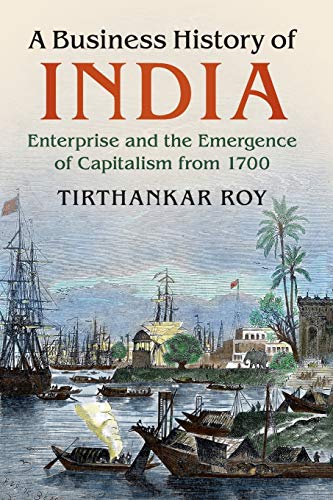 9781316637487: A Business History of India: Enterprise and the Emergence of Capitalism from 1700