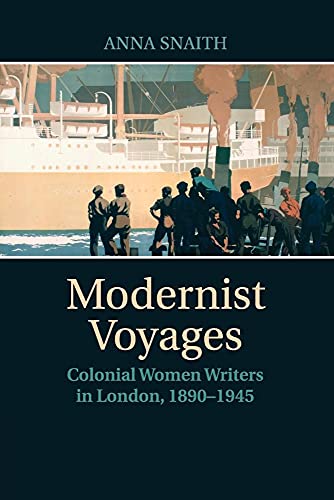 Imagen de archivo de Modernist Voyages: Colonial Women Writers in London, 1890-1945 a la venta por Revaluation Books