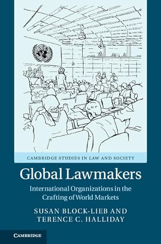 Stock image for Global Lawmakers: International Organizations in the Crafting of World Markets (Cambridge Studies in Law and Society) for sale by More Than Words