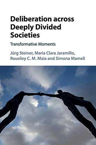 Imagen de archivo de Deliberation across Deeply Divided Societies: Transformative Moments a la venta por Chiron Media