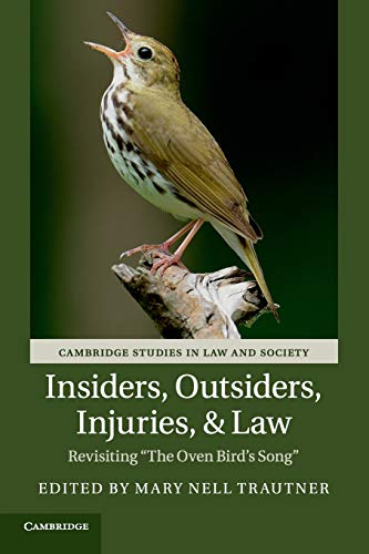 Stock image for Insiders, Outsiders, Injuries, and Law: Revisiting 'The Oven Bird's Song' (Cambridge Studies in Law and Society) for sale by AwesomeBooks