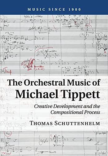 Stock image for The Orchestral Music of Michael Tippett: Creative Development and the Compositional Process (Music since 1900) for sale by California Books