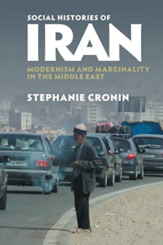 Beispielbild fr Social Histories of Iran: Modernism and Marginality in the Middle East zum Verkauf von Monster Bookshop