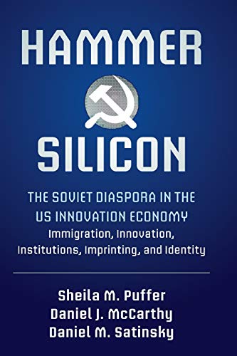 Stock image for Hammer and Silicon: The Soviet Diaspora in the US Innovation Economy - Immigration, Innovation, Institutions, Imprinting, and Identity for sale by SecondSale