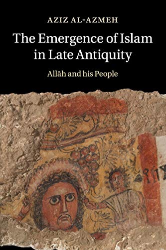 Beispielbild fr The Emergence of Islam in Late Antiquity: Allah and His People zum Verkauf von Monster Bookshop