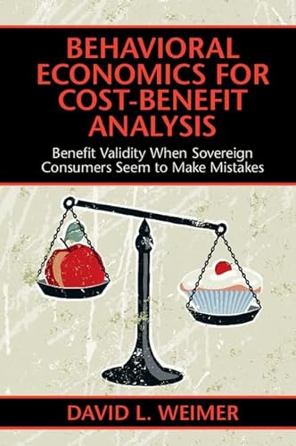 9781316647660: Behavioral Economics for Cost-Benefit Analysis: Benefit Validity When Sovereign Consumers Seem to Make Mistakes