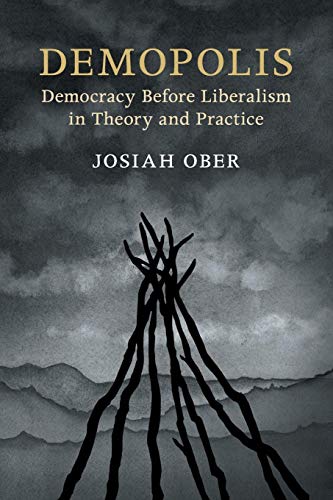 Stock image for Demopolis: Democracy before Liberalism in Theory and Practice (The Seeley Lectures) for sale by Goodwill of Colorado