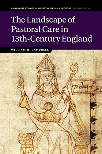 

The Landscape of Pastoral Care in 13th-Century England (Cambridge Studies in Medieval Life and Thought: Fourth Series, Series Number 106)