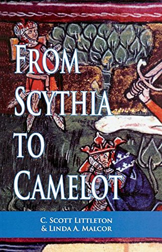 9781317777717: From Scythia to Camelot: A Radical Reassessment of the Legends of King Arthur, the Knights of the Round Table, and the Holy Grail