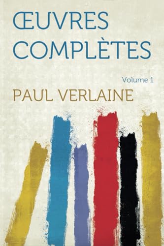 9781318811724: Uvres Completes - Volume 1 Poemes Saturniens, Fetes Galantes, Bonne Chanson, Romances Sans Paroles, Sagesse, Jadis Et Naguere