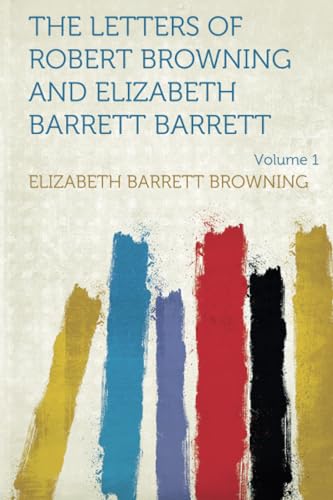 9781318820030: The Letters of Robert Browning and Elizabeth Barrett Barrett, Vol. 1 (of 2) 1845-1846