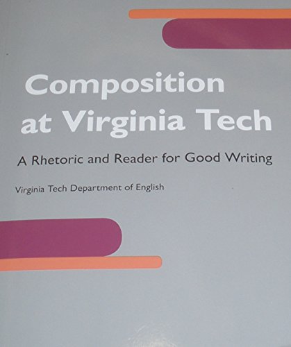 Stock image for Composition at Virginia Tech: A Rhetoric and Reader for Good Writing (NEW!!) for sale by BookHolders