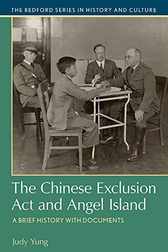 Stock image for The Chinese Exclusion Act and Angel Island: A Brief History with Documents (The Bedford Series in History and Culture) for sale by BooksRun