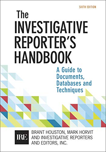 Stock image for Investigative Reporter's Handbook: A Guide to Documents, Databases, and Techniques for sale by TextbookRush