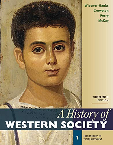 Stock image for A History of Western Society: From Antiquity to the Enlightenment (1) Wiesner-Hanks, Merry E.; Crowston, Clare Haru; Perry, Joe and McKay, John P. for sale by Aragon Books Canada