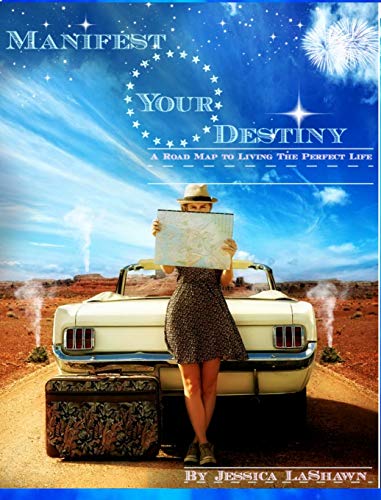 9781320415194: Manifest Your Destiny: A Road Map to Living the PERFECT Life: A Road Map to Living the PERFECT Life