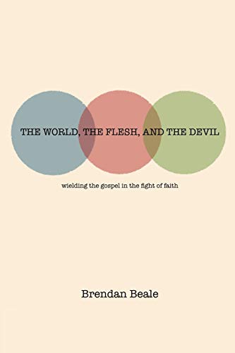 Beispielbild fr The World, the Flesh, and the Devil: wielding the gospel in the fight of faith zum Verkauf von Chiron Media