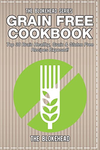 Beispielbild fr Grain Free Cookbook: Top 30 Brain Healthy, Grain & Gluten Free Recipes Exposed! zum Verkauf von Buchpark