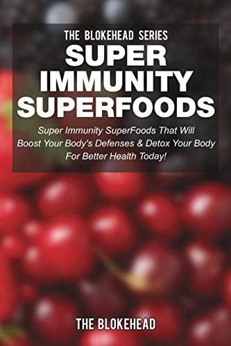 Beispielbild fr Super Immunity SuperFoods: Super Immunity SuperFoods That Will Boost Your Body's Defenses & Detox Your Body zum Verkauf von Chiron Media