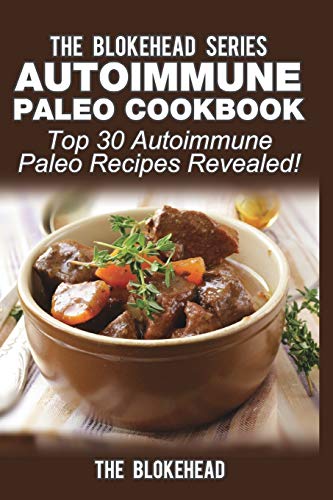 Stock image for Autoimmune Paleo Cookbook: Top 30 Autoimmune Paleo Recipes Revealed! for sale by Lakeside Books
