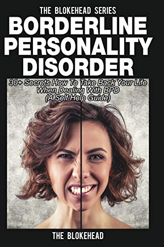 Beispielbild fr Borderline Personality Disorder: 30+ Secrets How To Take Back Your Life When Dealing With BPD (A Self Help Guide) zum Verkauf von AwesomeBooks
