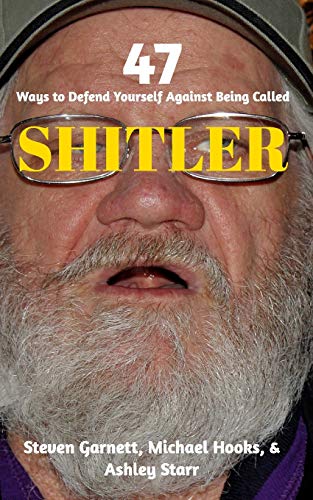 Stock image for 47 Ways to Defend Yourself Against Being Called SHITLER for sale by Lucky's Textbooks