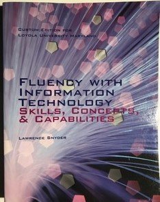 Stock image for Fluency with Information Technology: Skills, Concepts, & Capabilities (Custom for Loyola University Maryland) for sale by BookHolders