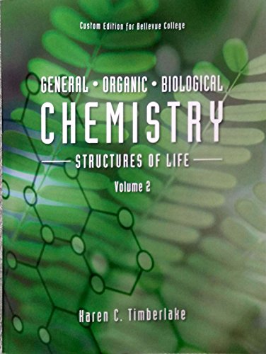Stock image for General Organic Biological Chemistry Structures of Life Volume 2 (Custom Edition for Bellevue College) for sale by HPB-Red