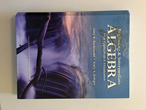 Imagen de archivo de Beginning and Intermediate Algebra with Applications and Visualization (Custom Edition for Grossmont College) a la venta por Irish Booksellers