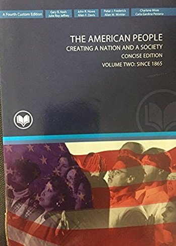 Stock image for THE AMERICAN PEOPLE: CREATING A NATION AND A SOCIETY CONCISE EDITION VOLUME TWO: SINCE 1865 for sale by HPB-Red