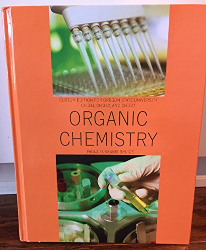 Stock image for Organic Chemistry: CH 331, CH 332 and CH 337 Custom Edition for Oregon State University for sale by SecondSale