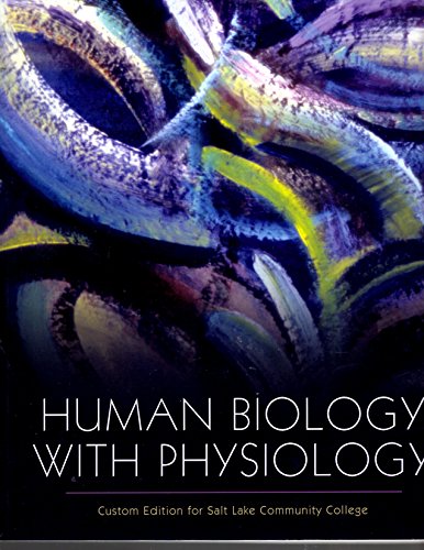 Stock image for Human Biology with Physiology - Custom Edition for Salt Lake Community College for sale by Decluttr