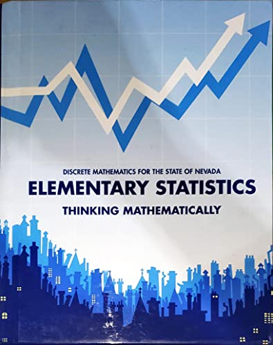 Stock image for Elementary Staistics, Thinking Mathematically, Discrete Mathematics for the State of Nevada, c.2015, 9781323906132, 1323906134 for sale by Walker Bookstore (Mark My Words LLC)