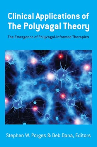 Beispielbild fr Clinical Applications of the Polyvagal Theory - The Emergence of Polyvagal-Informed Therapies zum Verkauf von Blackwell's