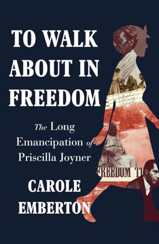 Stock image for To Walk about in Freedom : The Long Emancipation of Priscilla Joyner for sale by Better World Books