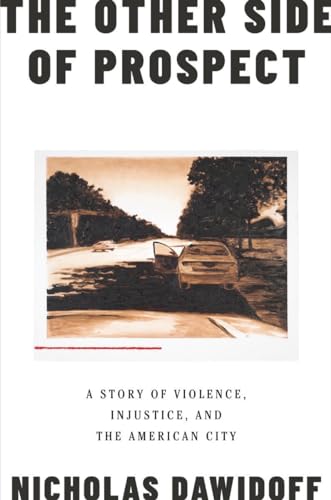 9781324002024: The Other Side of Prospect - A Story of Violence, Injustice, and the American City: A Story of Violence, Injustice, and the American City